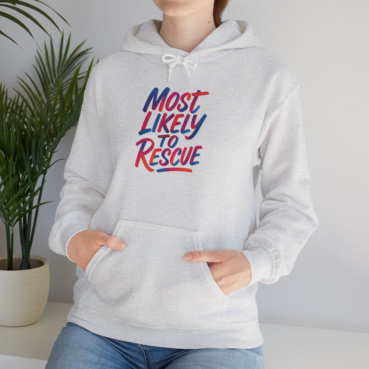 Most Likely to Rescue Hooded Sweatshirt, Cozy Unisex Pull Over, Perfect Gift for Friends, Casual Wear, Fun Statement Apparel