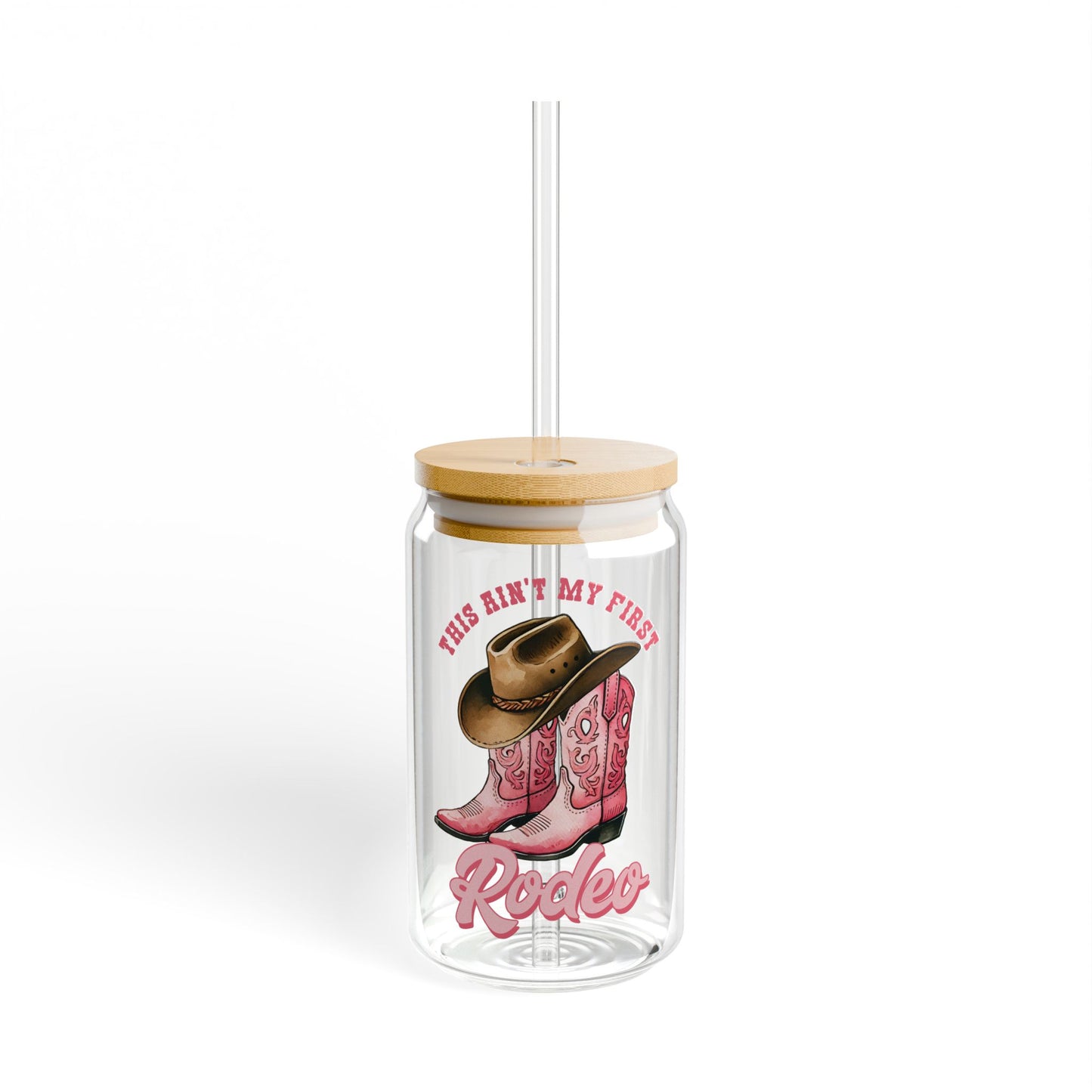 This Ain't My First Rodeo Sipper Glass, 16oz