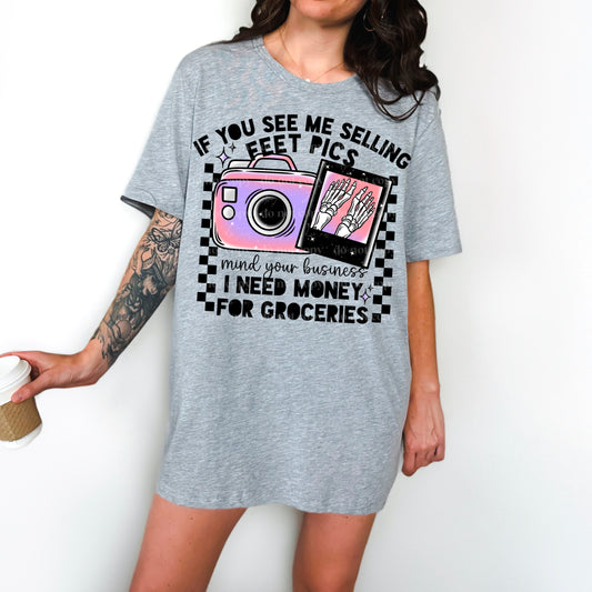 If You See Me Selling Feet Pics Design Only