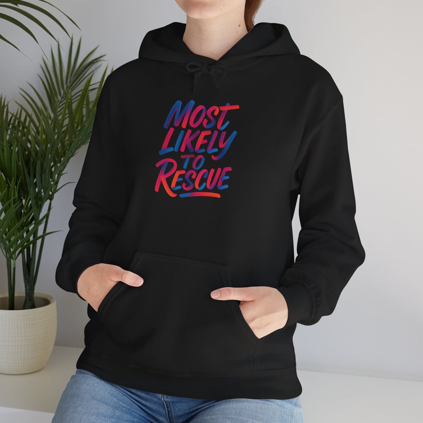 Most Likely to Rescue Hooded Sweatshirt, Cozy Unisex Pull Over, Perfect Gift for Friends, Casual Wear, Fun Statement Apparel