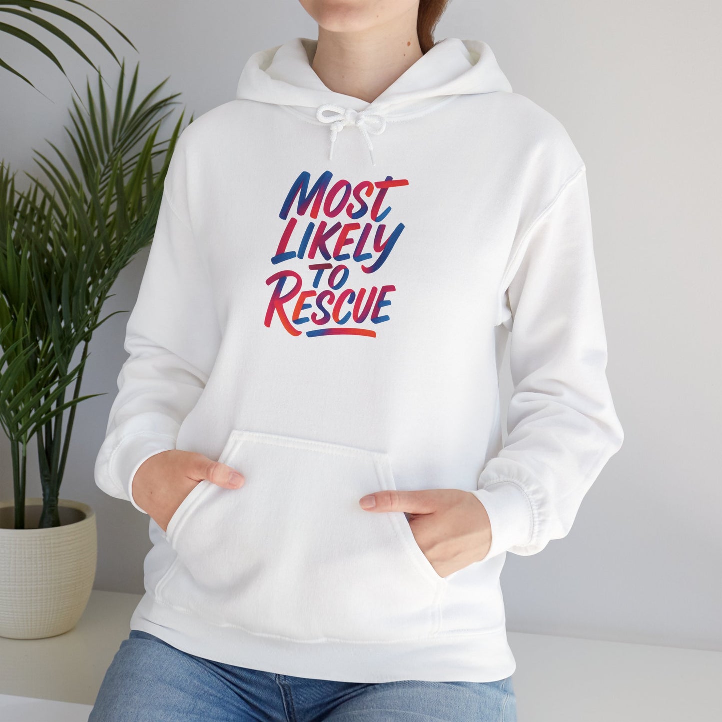 Most Likely to Rescue Hooded Sweatshirt, Cozy Unisex Pull Over, Perfect Gift for Friends, Casual Wear, Fun Statement Apparel