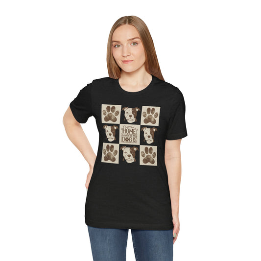 Home is Where My Dog Is Bella Canvas Tee